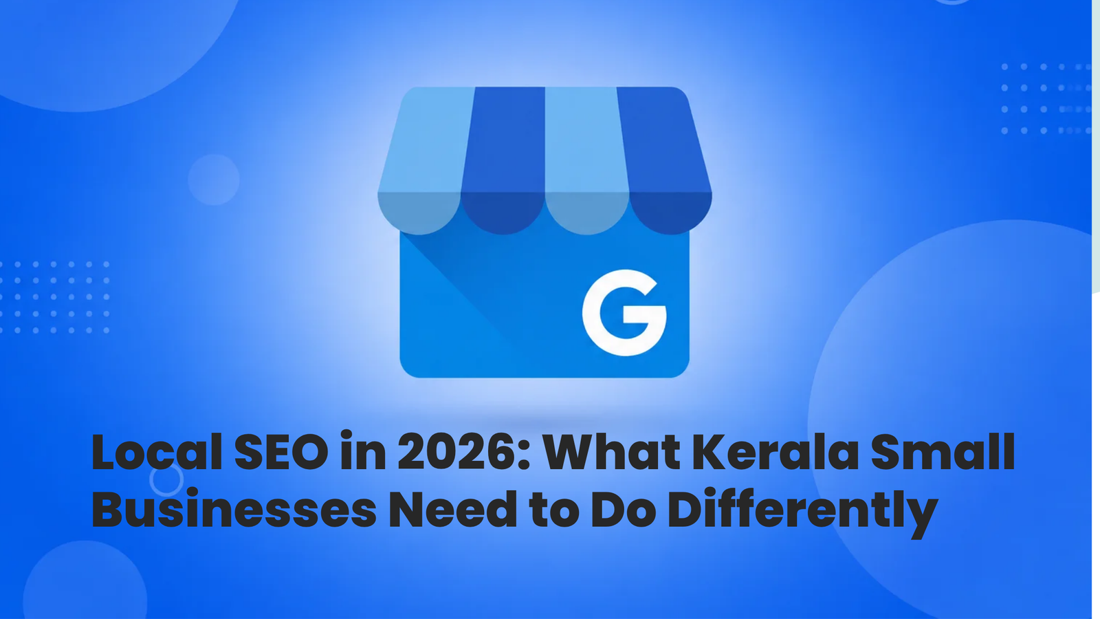 Local SEO in 2026: What Kerala Small Businesses Need to Do Differently